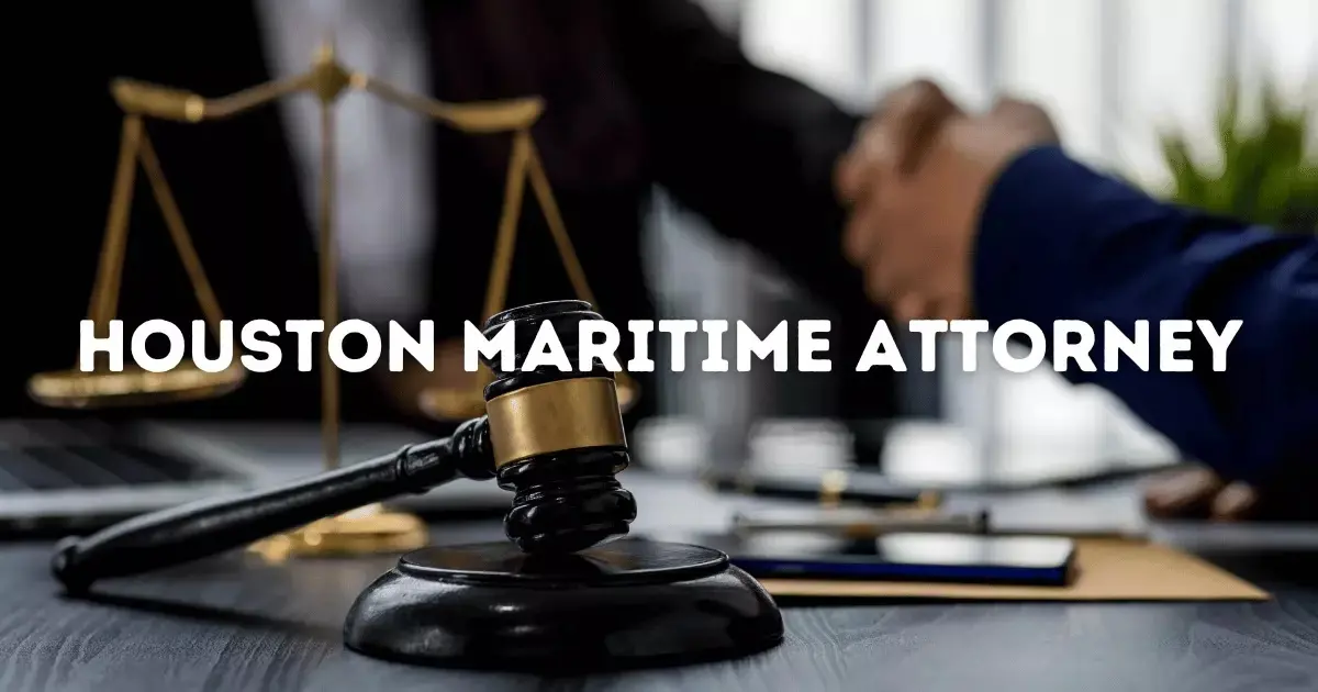 Understanding Houston Maritime Attorney General Law 2022